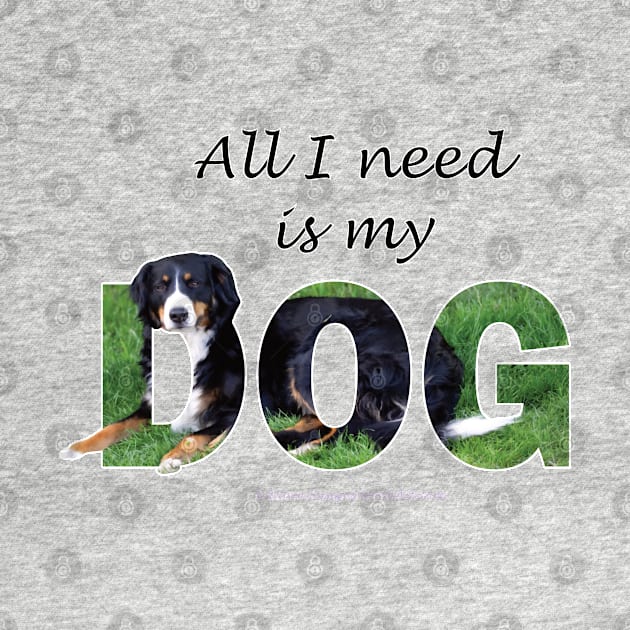 All I need is my dog - Bernese oil painting word art by DawnDesignsWordArt